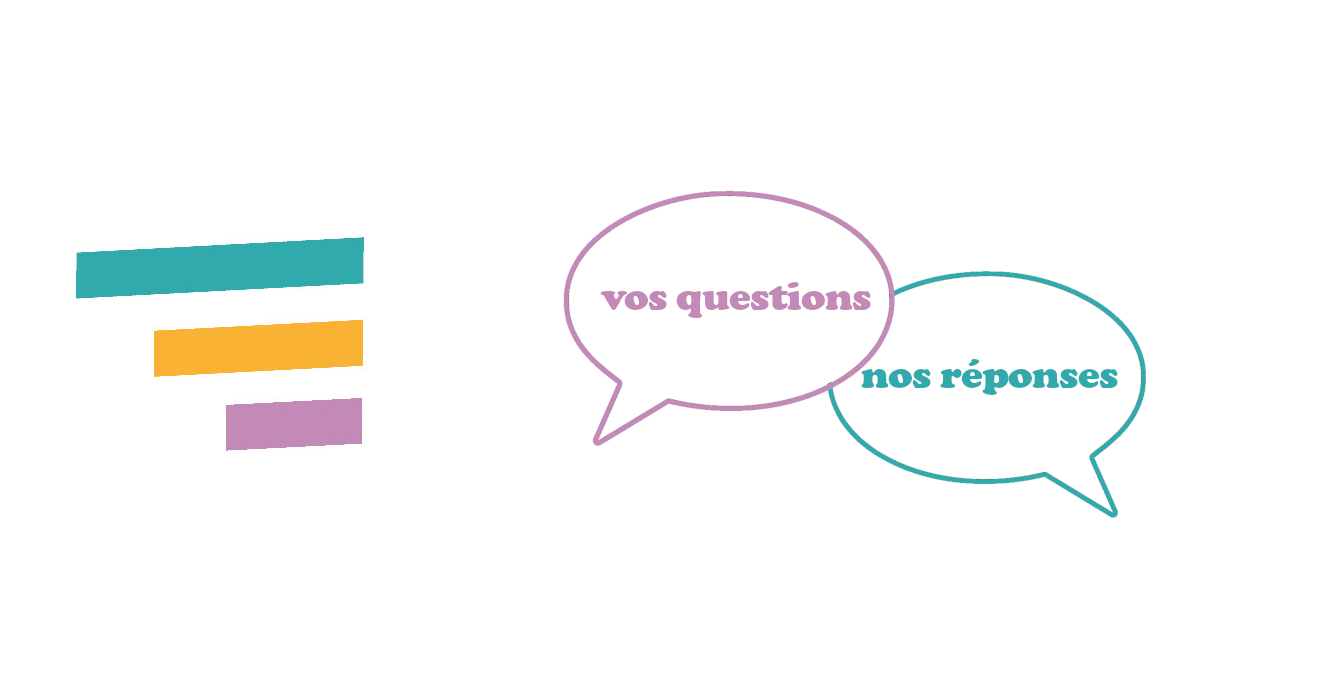 Nos réponses à vos questions